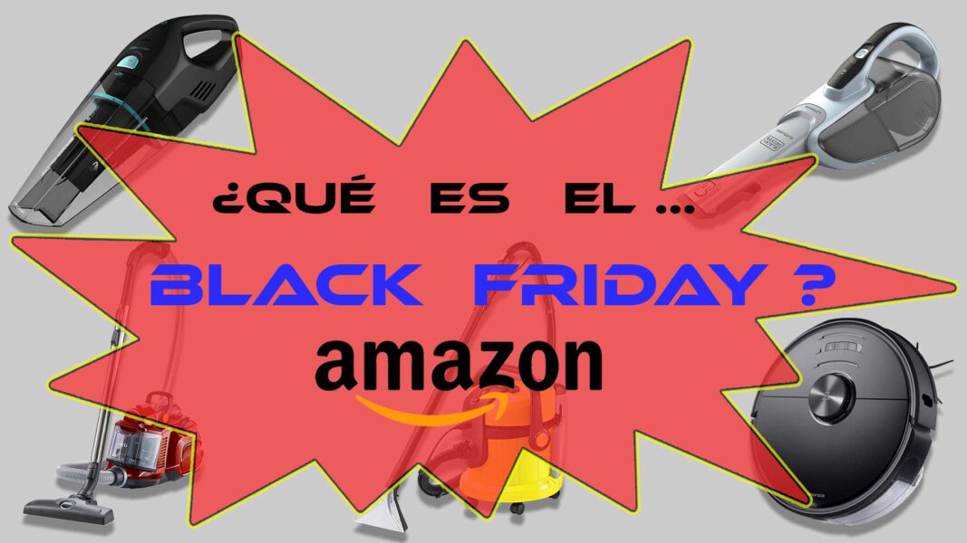 ¿Qué es el Black Friday? Origen y explicación Aspiradoras baratas