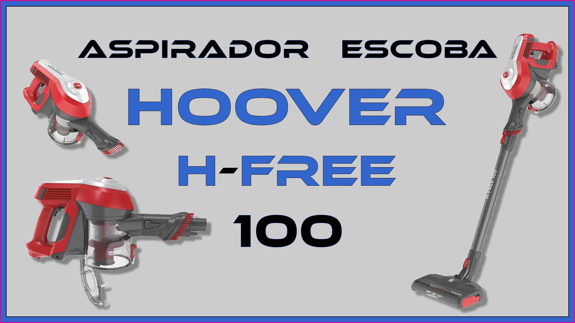 Imagen principal del artículo de opinión sobre la aspiradora escoba Hoover H-FREE 100