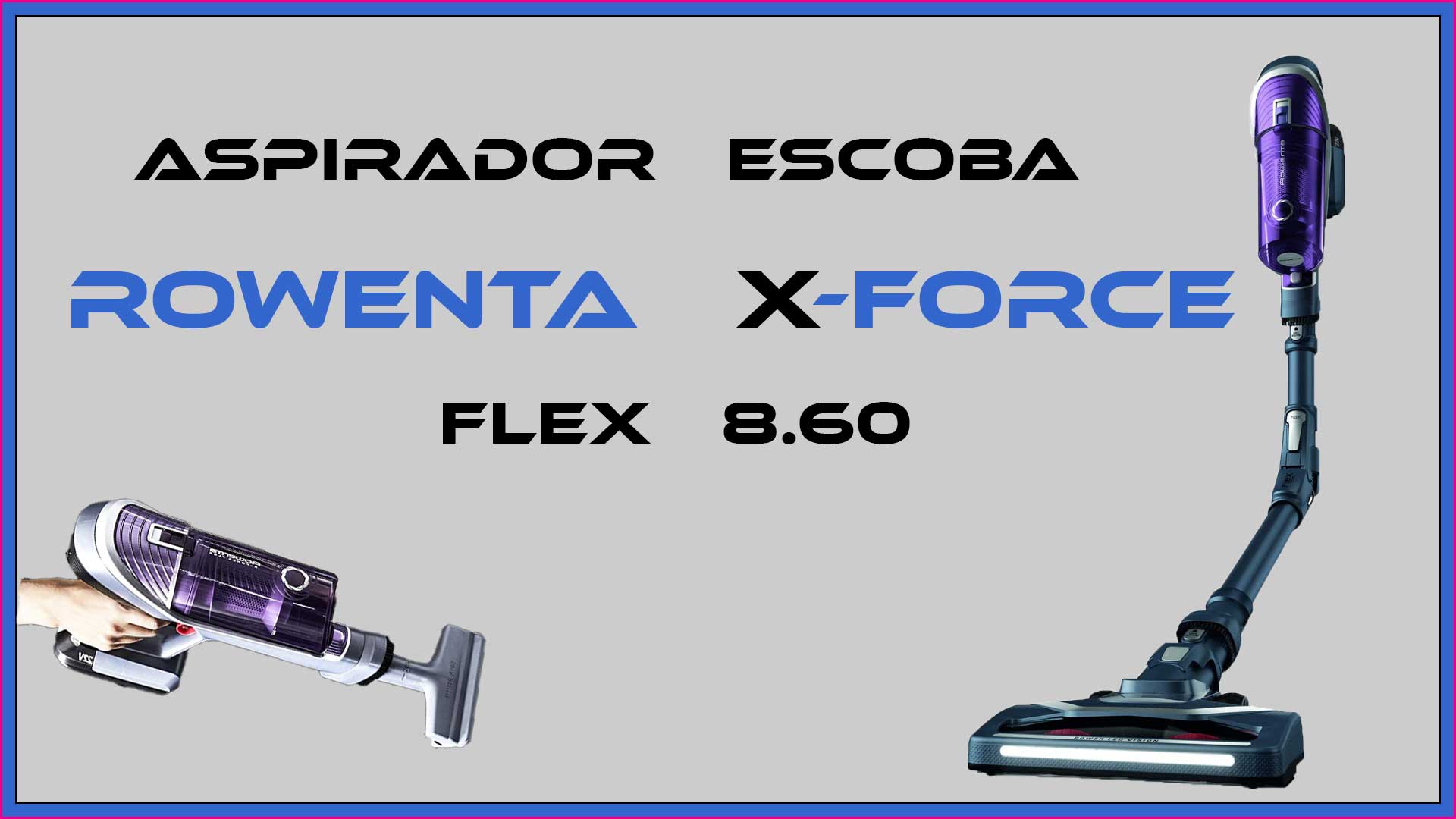 Imagen princiapal del artículo sobre el aspirador escoba Rowenta XForce Flex 8.60. Rowenta X-Force.